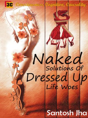 cover image of Naked Solutions of Dressed Up Life Woes